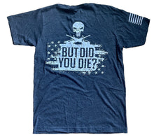 Load image into Gallery viewer, But Did You Die Unisex T-shirt