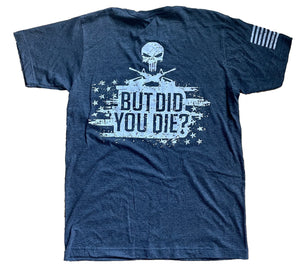 But Did You Die Unisex T-shirt