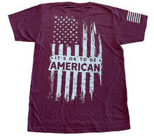 Load image into Gallery viewer, It&#39;s OK to Be American Burgundy Unisex T-shirt